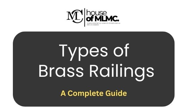Types of Brass Railings: A Complete Guide for Indoor & Outdoor Spaces